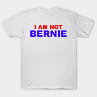 I Am Not Bernie T-Shirt